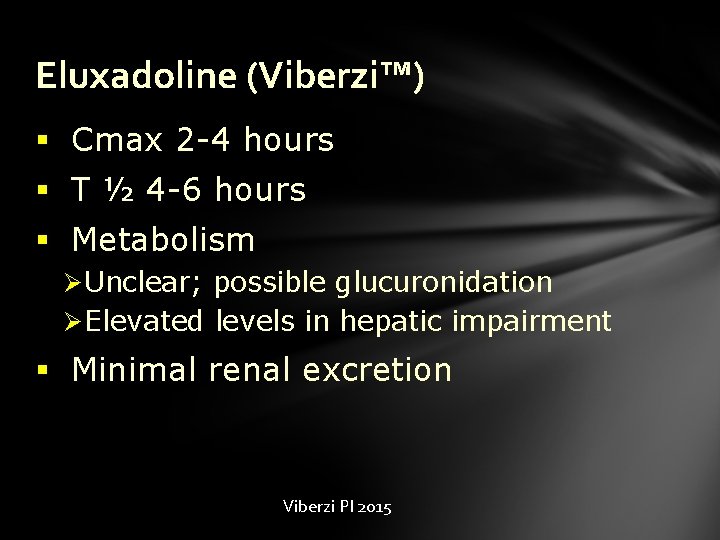 Eluxadoline (Viberzi™) § Cmax 2 -4 hours § T ½ 4 -6 hours §