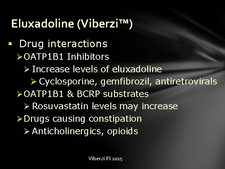 Eluxadoline (Viberzi™) § Drug interactions Ø OATP 1 B 1 Inhibitors Ø Increase levels