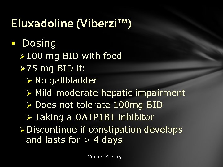 Eluxadoline (Viberzi™) § Dosing Ø 100 mg BID with food Ø 75 mg BID