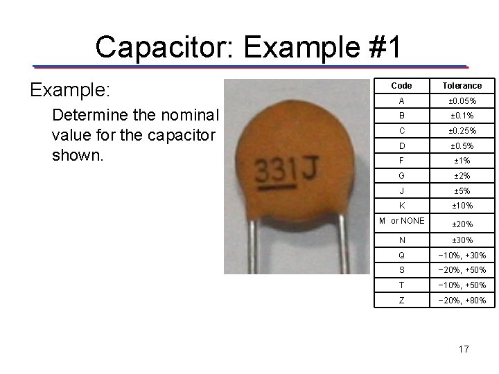 Capacitor: Example #1 Example: Determine the nominal value for the capacitor shown. Code Tolerance