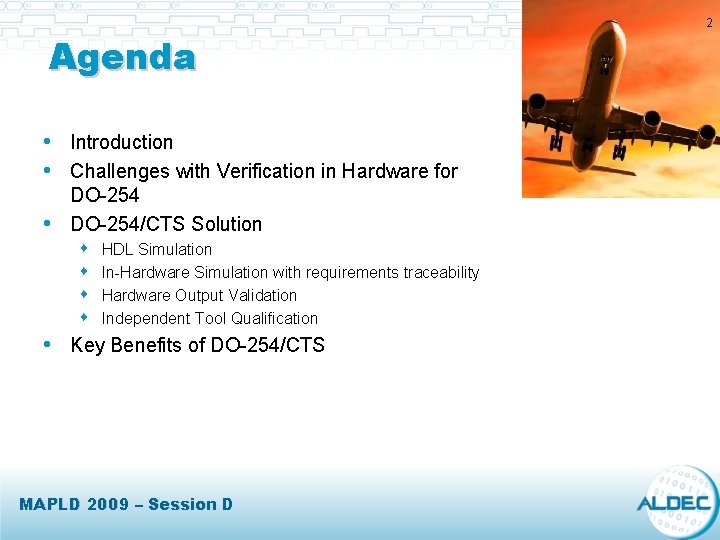 Agenda • Introduction • Challenges with Verification in Hardware for • • DO-254/CTS Solution Agenda • Introduction • Challenges with Verification in Hardware for • • DO-254/CTS Solution