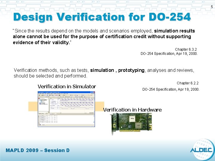 Design Verification for DO-254 “Since the results depend on the models and scenarios employed, Design Verification for DO-254 “Since the results depend on the models and scenarios employed,