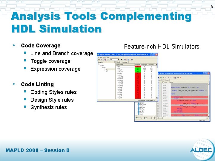 Analysis Tools Complementing HDL Simulation • Code Coverage § Line and Branch coverage § Analysis Tools Complementing HDL Simulation • Code Coverage § Line and Branch coverage §