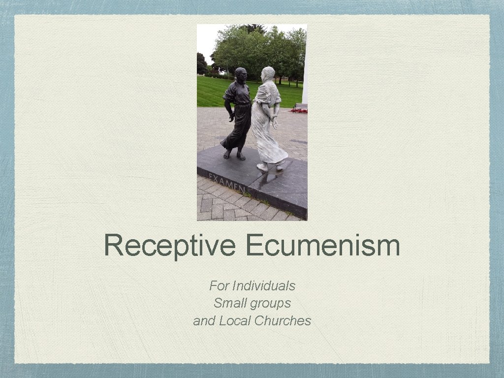 Receptive Ecumenism For Individuals Small groups and Local Churches 