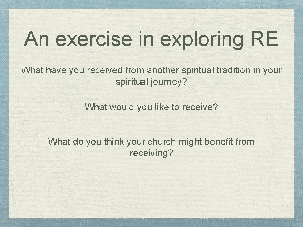 An exercise in exploring RE What have you received from another spiritual tradition in