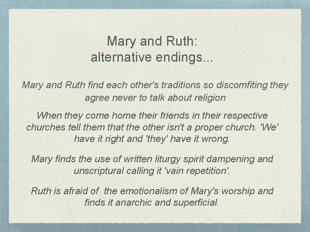 Mary and Ruth: alternative endings. . . Mary and Ruth find each other's traditions