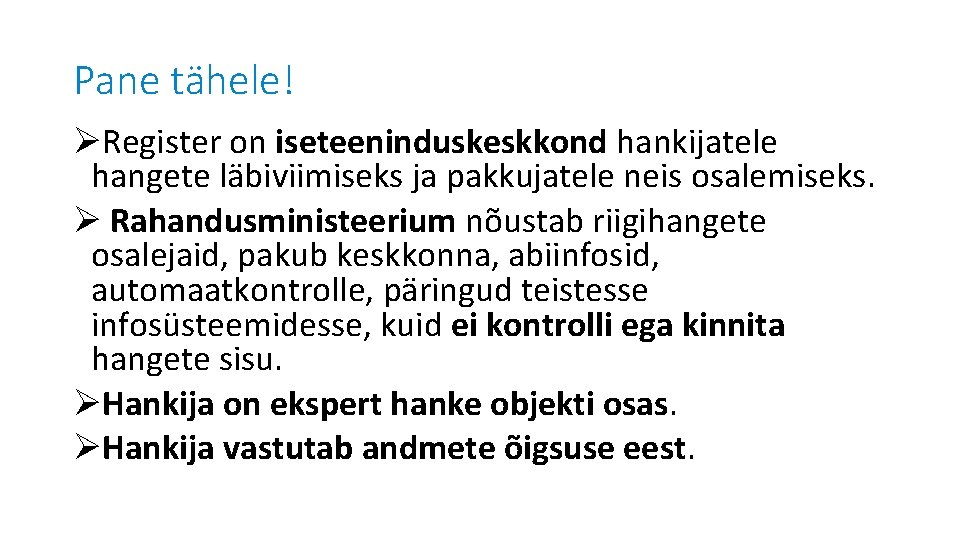 Pane tähele! ØRegister on iseteeninduskeskkond hankijatele hangete läbiviimiseks ja pakkujatele neis osalemiseks. Ø Rahandusministeerium Pane tähele! ØRegister on iseteeninduskeskkond hankijatele hangete läbiviimiseks ja pakkujatele neis osalemiseks. Ø Rahandusministeerium
