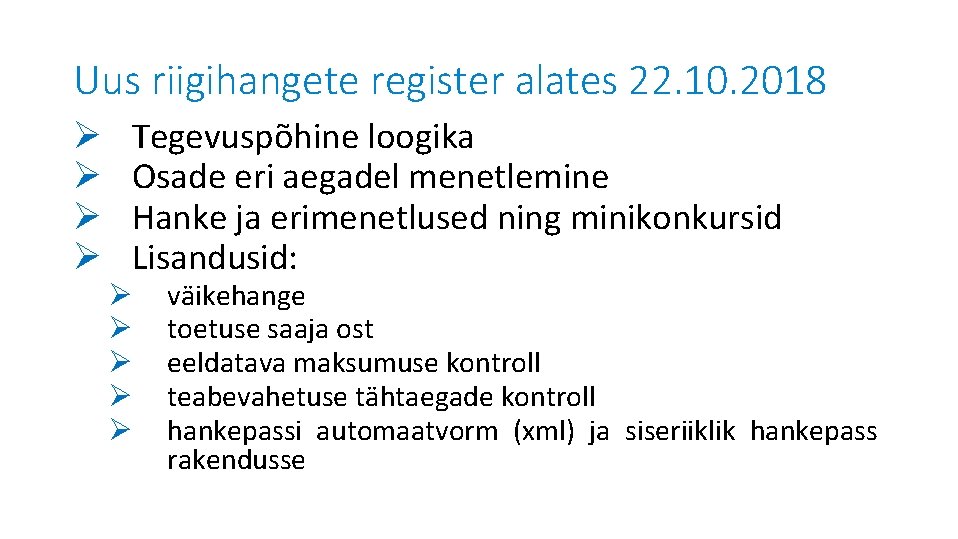 Uus riigihangete register alates 22. 10. 2018 Ø Ø Tegevuspõhine loogika Osade eri aegadel