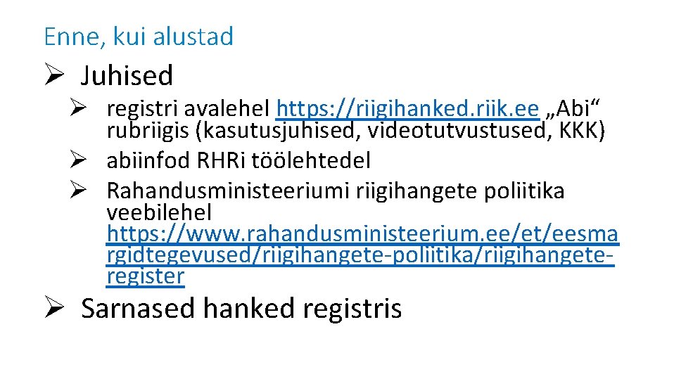 Enne, kui alustad Ø Juhised Ø registri avalehel https: //riigihanked. riik. ee „Abi“ rubriigis Enne, kui alustad Ø Juhised Ø registri avalehel https: //riigihanked. riik. ee „Abi“ rubriigis
