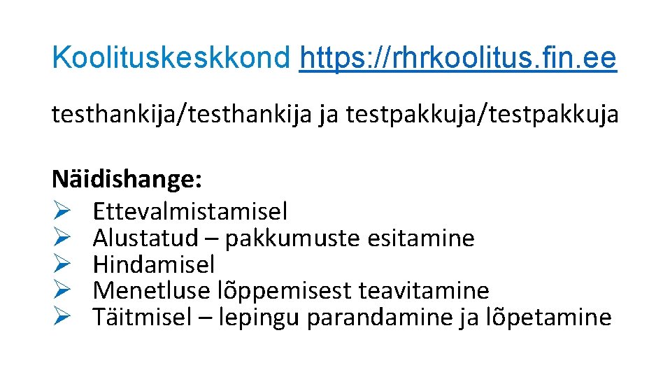 Koolituskeskkond https: //rhrkoolitus. fin. ee testhankija/testhankija ja testpakkuja/testpakkuja Näidishange: Ø Ettevalmistamisel Ø Alustatud –