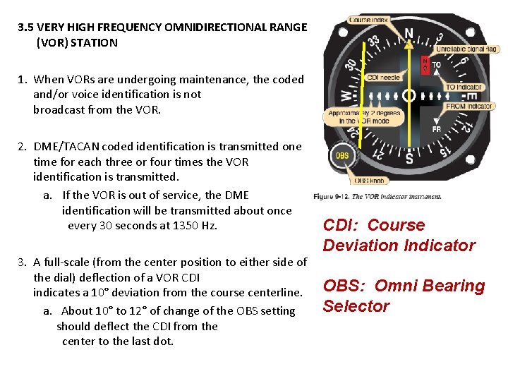 3. 5 VERY HIGH FREQUENCY OMNIDIRECTIONAL RANGE (VOR) STATION 1. When VORs are undergoing