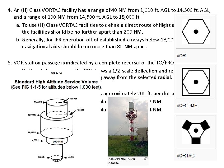 4. An (H) Class VORTAC facility has a range of 40 NM from 1,