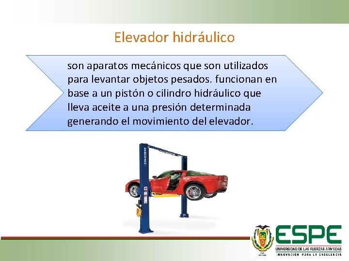 Elevador hidráulico son aparatos mecánicos que son utilizados para levantar objetos pesados. funcionan en