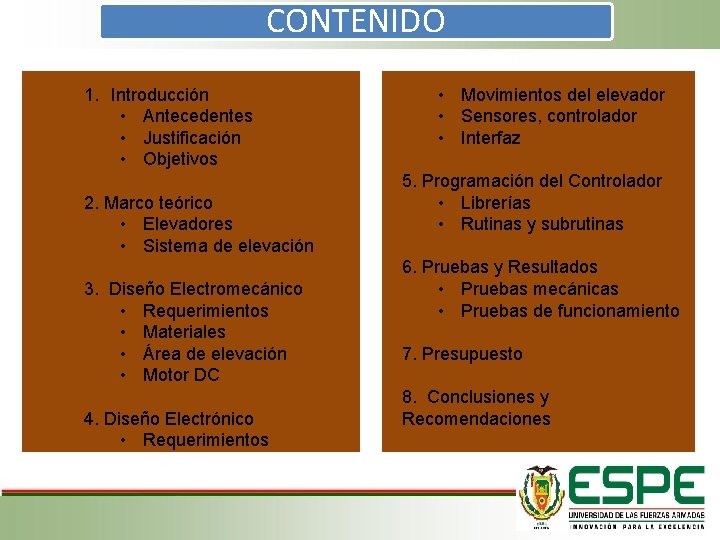 CONTENIDO 1. Introducción • Antecedentes • Justificación • Objetivos 2. Marco teórico • Elevadores