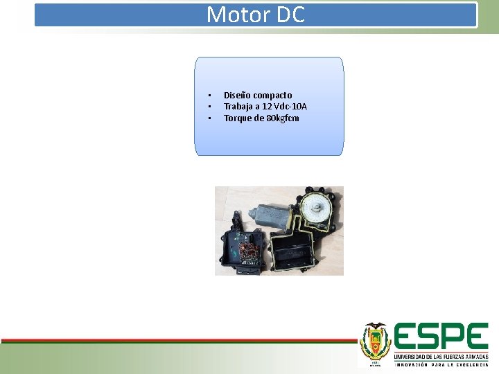 Motor DC • • • Diseño compacto Trabaja a 12 Vdc-10 A Torque de