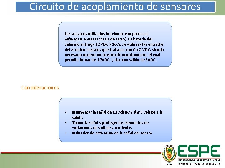 Circuito de acoplamiento de sensores Los sensores utilizados funcionan con potencial referencia a masa