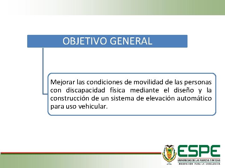 OBJETIVO GENERAL Mejorar las condiciones de movilidad de las personas con discapacidad física mediante