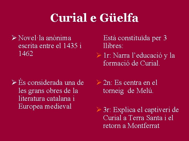 Curial e Güelfa Ø Novel·la anònima escrita entre el 1435 i 1462 Està constituïda