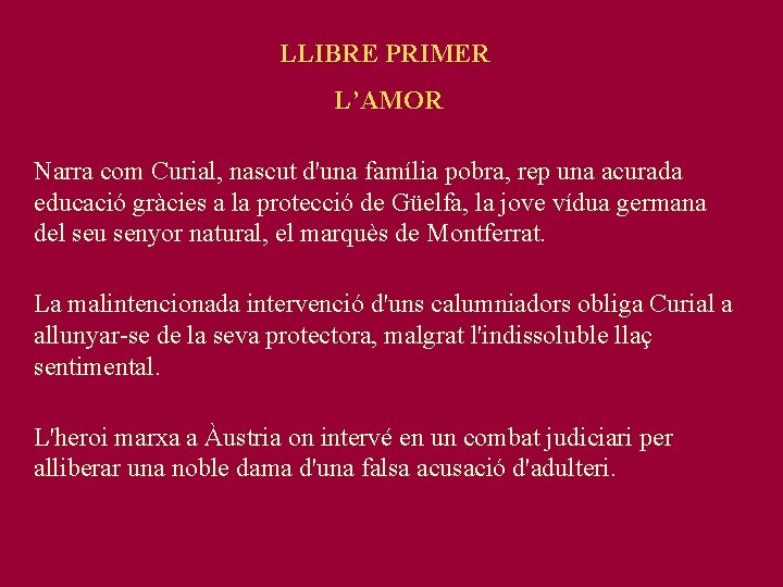 LLIBRE PRIMER L’AMOR Narra com Curial, nascut d'una família pobra, rep una acurada educació