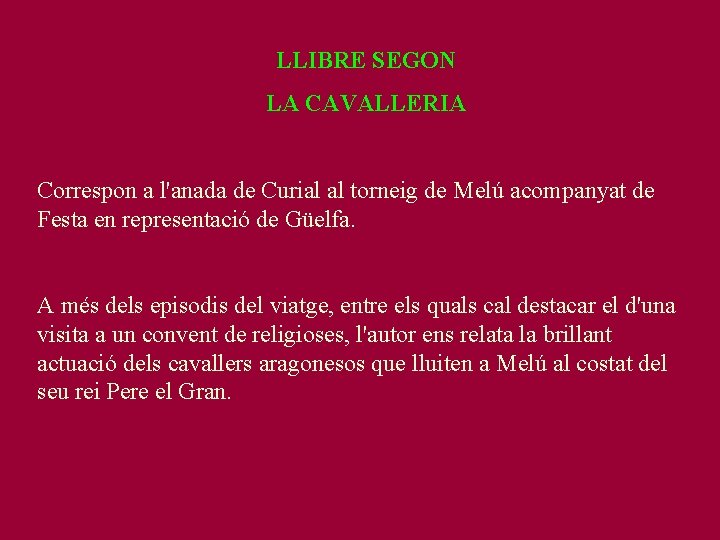 LLIBRE SEGON LA CAVALLERIA Correspon a l'anada de Curial al torneig de Melú acompanyat