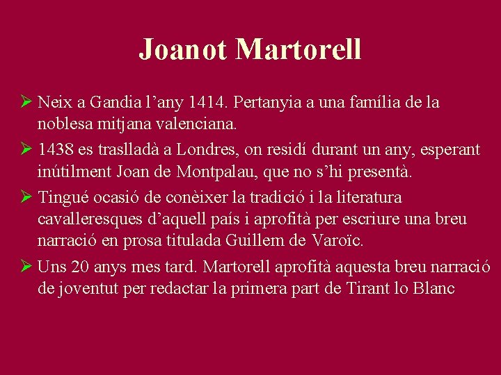 Joanot Martorell Ø Neix a Gandia l’any 1414. Pertanyia a una família de la