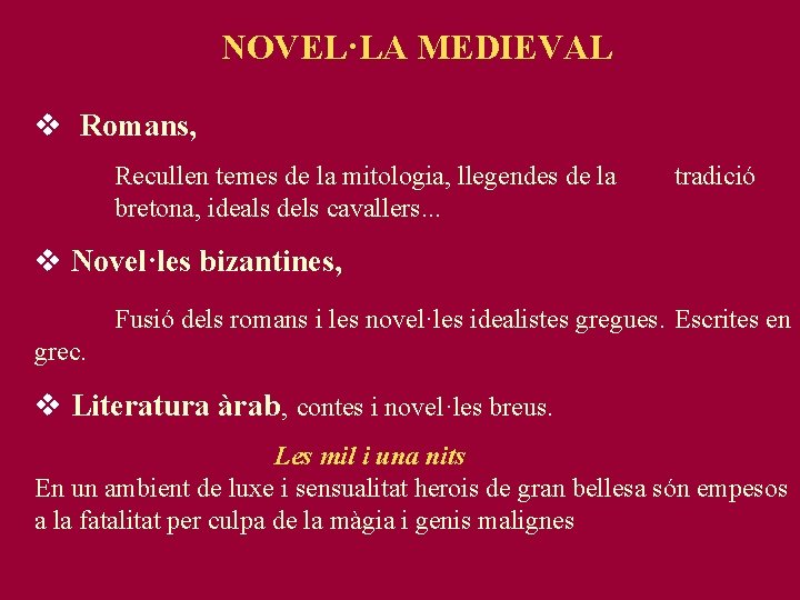 NOVEL·LA MEDIEVAL v Romans, Recullen temes de la mitologia, llegendes de la bretona, ideals