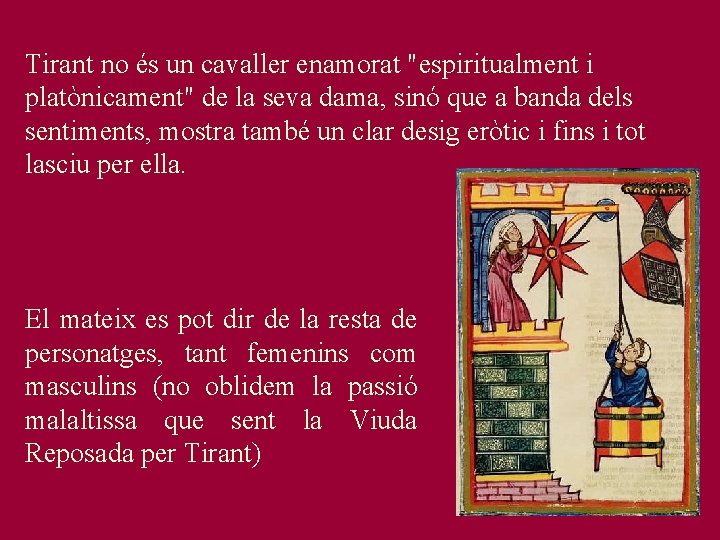 Tirant no és un cavaller enamorat "espiritualment i platònicament" de la seva dama, sinó