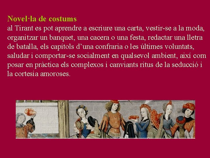 Novel·la de costums al Tirant es pot aprendre a escriure una carta, vestir-se a