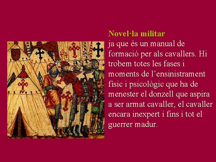 Novel·la militar ja que és un manual de formació per als cavallers. Hi trobem