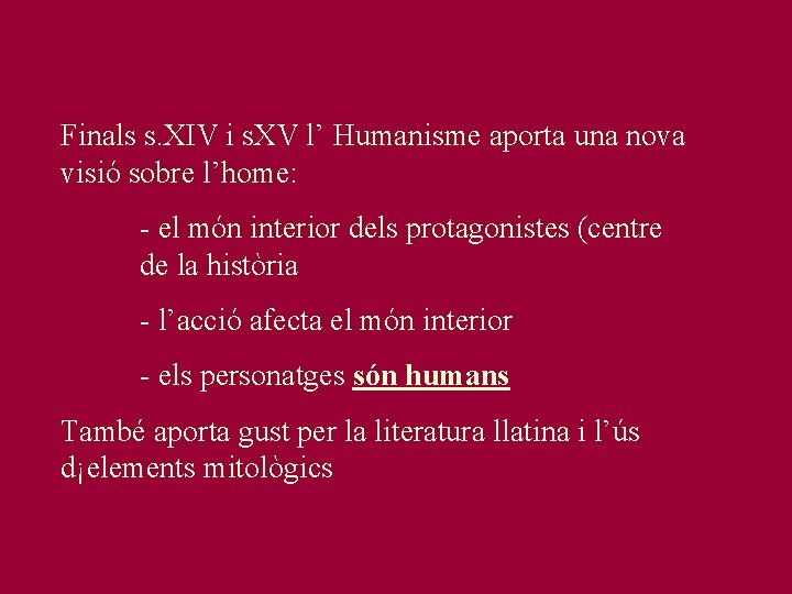 Finals s. XIV i s. XV l’ Humanisme aporta una nova visió sobre l’home: