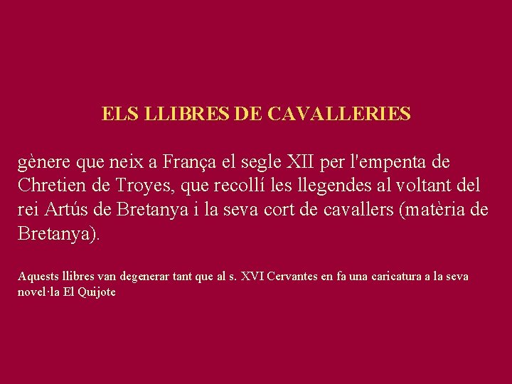 ELS LLIBRES DE CAVALLERIES gènere que neix a França el segle XII per l'empenta