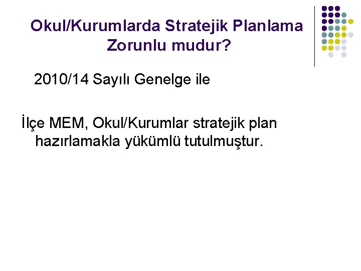Okul/Kurumlarda Stratejik Planlama Zorunlu mudur? 2010/14 Sayılı Genelge ile İlçe MEM, Okul/Kurumlar stratejik plan