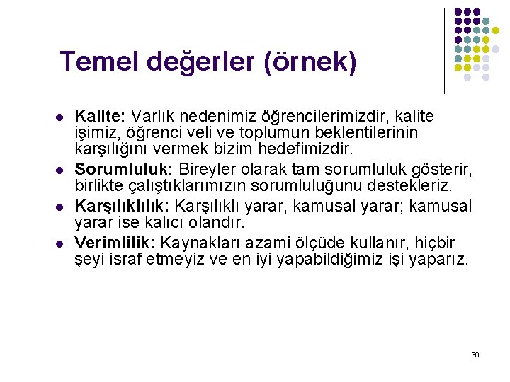 Temel değerler (örnek) l l Kalite: Varlık nedenimiz öğrencilerimizdir, kalite işimiz, öğrenci veli ve