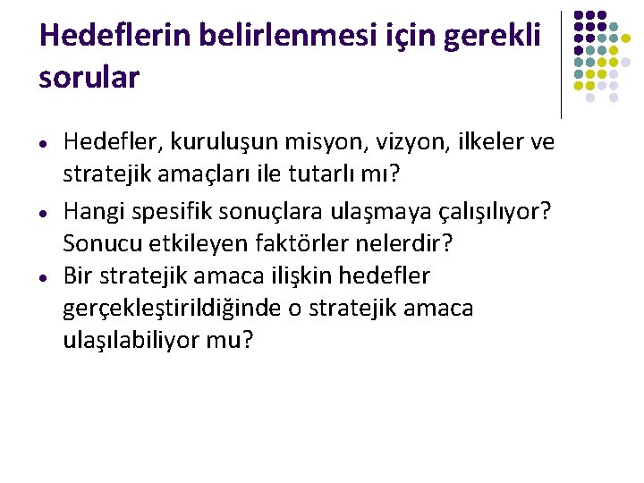 Hedeflerin belirlenmesi için gerekli sorular · · · Hedefler, kuruluşun misyon, vizyon, ilkeler ve