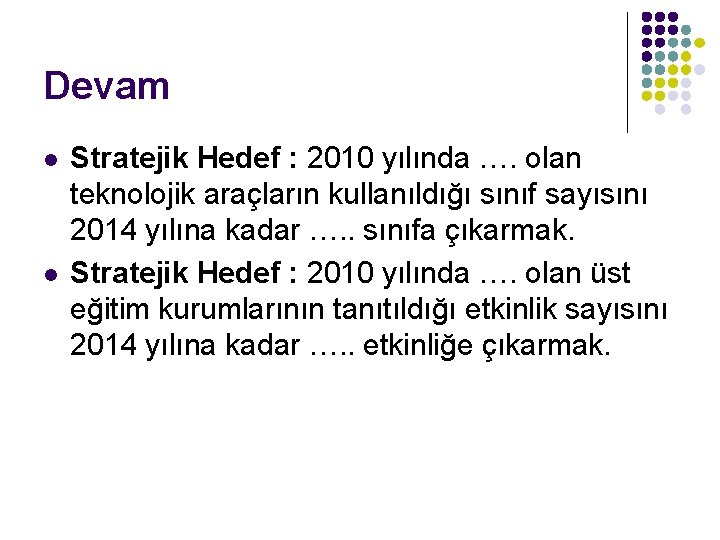 Devam l l Stratejik Hedef : 2010 yılında …. olan teknolojik araçların kullanıldığı sınıf