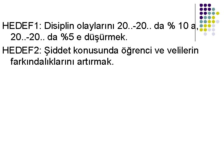 HEDEF 1: Disiplin olaylarını 20. . -20. . da % 10 a, 20. .