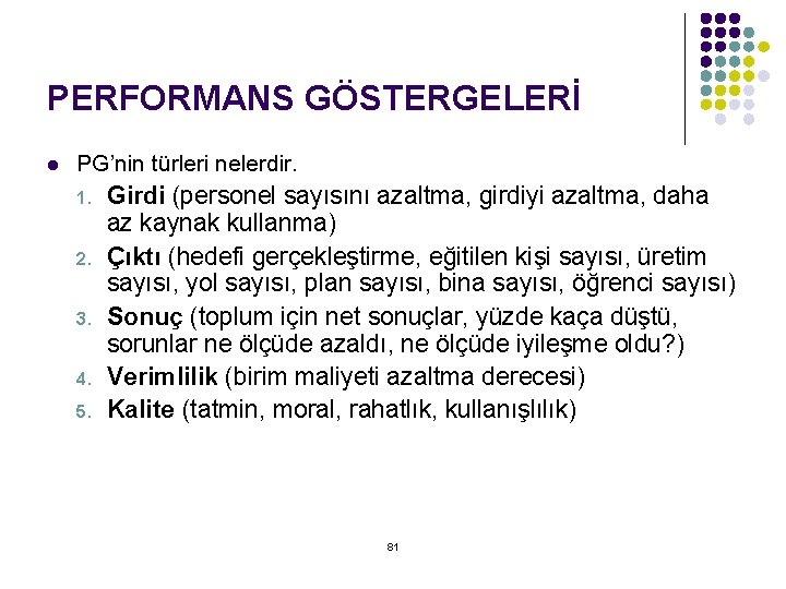 PERFORMANS GÖSTERGELERİ l PG’nin türleri nelerdir. 1. 2. 3. 4. 5. Girdi (personel sayısını