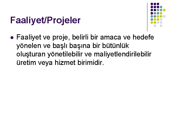 Faaliyet/Projeler l Faaliyet ve proje, belirli bir amaca ve hedefe yönelen ve başlı başına