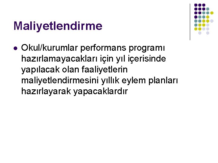 Maliyetlendirme l Okul/kurumlar performans programı hazırlamayacakları için yıl içerisinde yapılacak olan faaliyetlerin maliyetlendirmesini yıllık