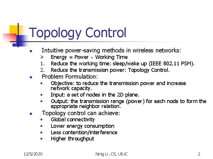 Topology Control n n Intuitive power-saving methods in wireless networks: Ø 1. 2. Energy