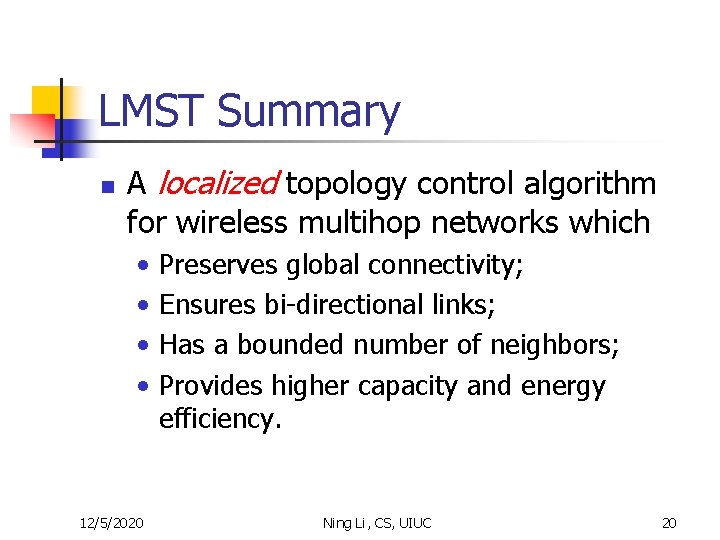 LMST Summary n A localized topology control algorithm for wireless multihop networks which •