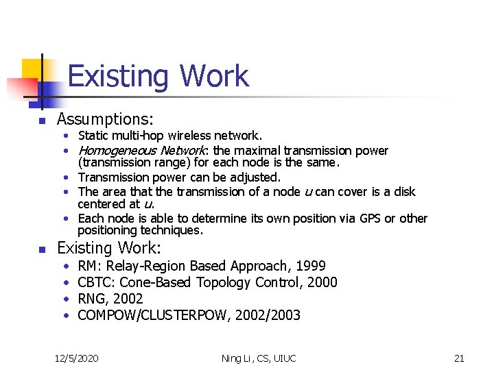Existing Work n Assumptions: • Static multi-hop wireless network. • Homogeneous Network: the maximal