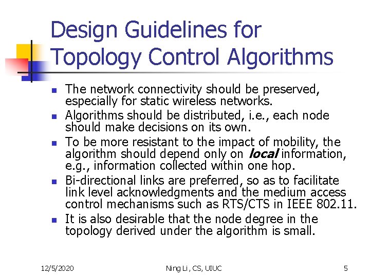 Design Guidelines for Topology Control Algorithms n n n The network connectivity should be