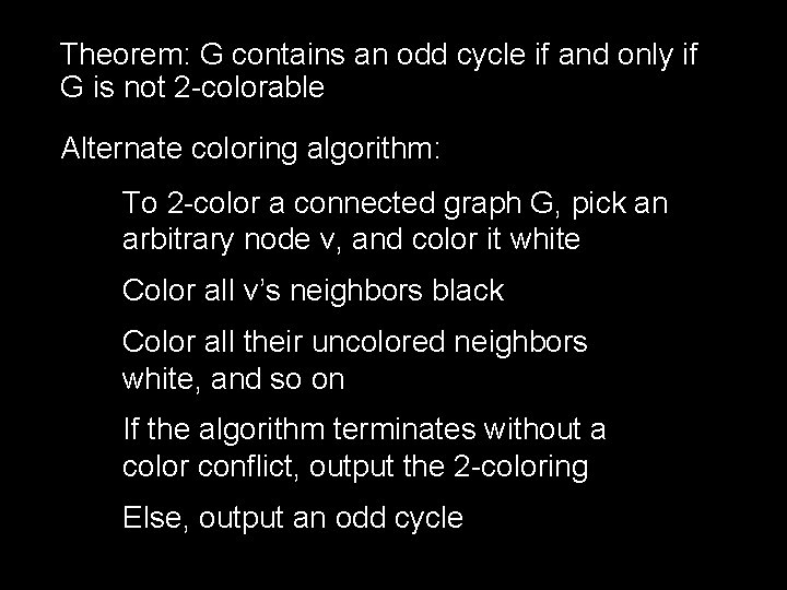 Theorem: G contains an odd cycle if and only if G is not 2