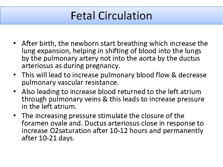 Fetal Circulation • After birth, the newborn start breathing which increase the lung expansion,
