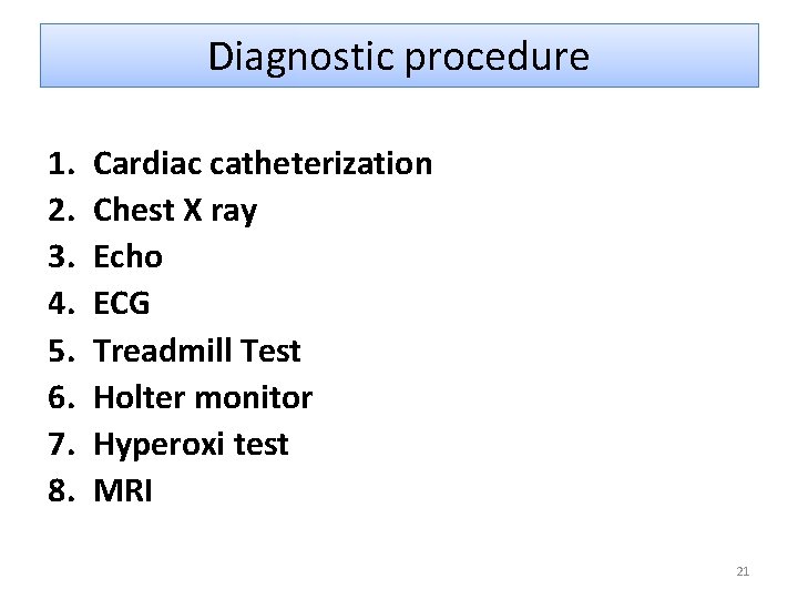 Diagnostic procedure 1. 2. 3. 4. 5. 6. 7. 8. Cardiac catheterization Chest X