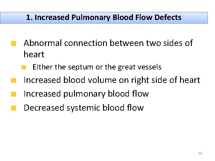 1. Increased Pulmonary Blood Flow Defects Abnormal connection between two sides of heart Either