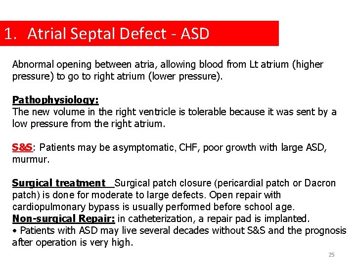 1. Atrial Septal Defect - ASD Abnormal opening between atria, allowing blood from Lt