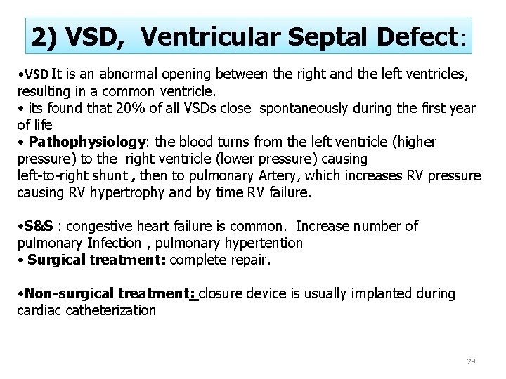 2) VSD, Ventricular Septal Defect: • VSD It is an abnormal opening between the