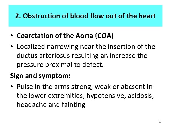 2. Obstruction of blood flow out of the heart • Coarctation of the Aorta